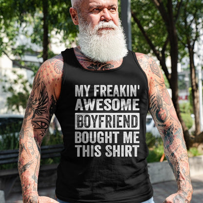 Best Wife Shirt, Wife and Husband Unisex T-Shirt/Hoodie/Sweatshirt HLT00 - My Freakin' Awesome Boyfriend Bought Me This Shirt - Family T-Shirt