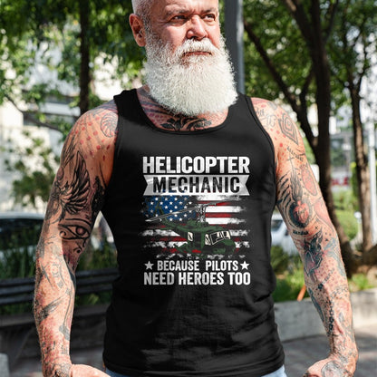Best Mechanic Life Shirt, Funny Mechanic UnisexT-Shirt/Hoodie/Sweatshirt HLT00 - Helicopter Mechanic Because Pilots Need Heroes Too T-Shirt
