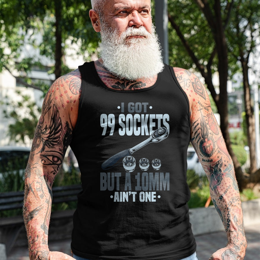 Best Mechanic Life Shirt, Funny Mechanic UnisexT-Shirt/Hoodie/Sweatshirt HLT00 - Funny Mechanic Tshirts I Got 99 Sockets But A 10mm Ain't One T-Shirt