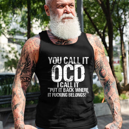 Gift for Dad Shirt, Funny Dad Unisex T-Shirt/Hoodie/Sweatshirt HLT00 – You call it OCD, I call it Put it back where it belongs! T-Shirt