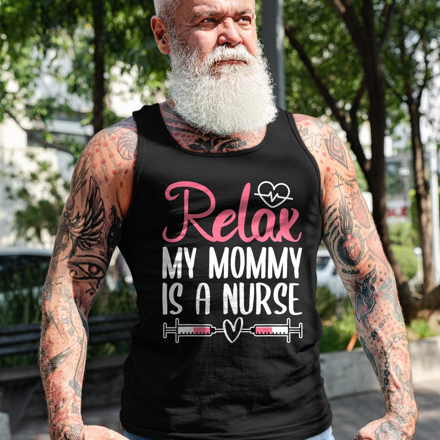 Funny Nurse Shirt, Nurse Unisex T-Shirt/Hoodie/Sweatshirt HLT00 - Relax My Mommy Is A Nurse T-Shirt