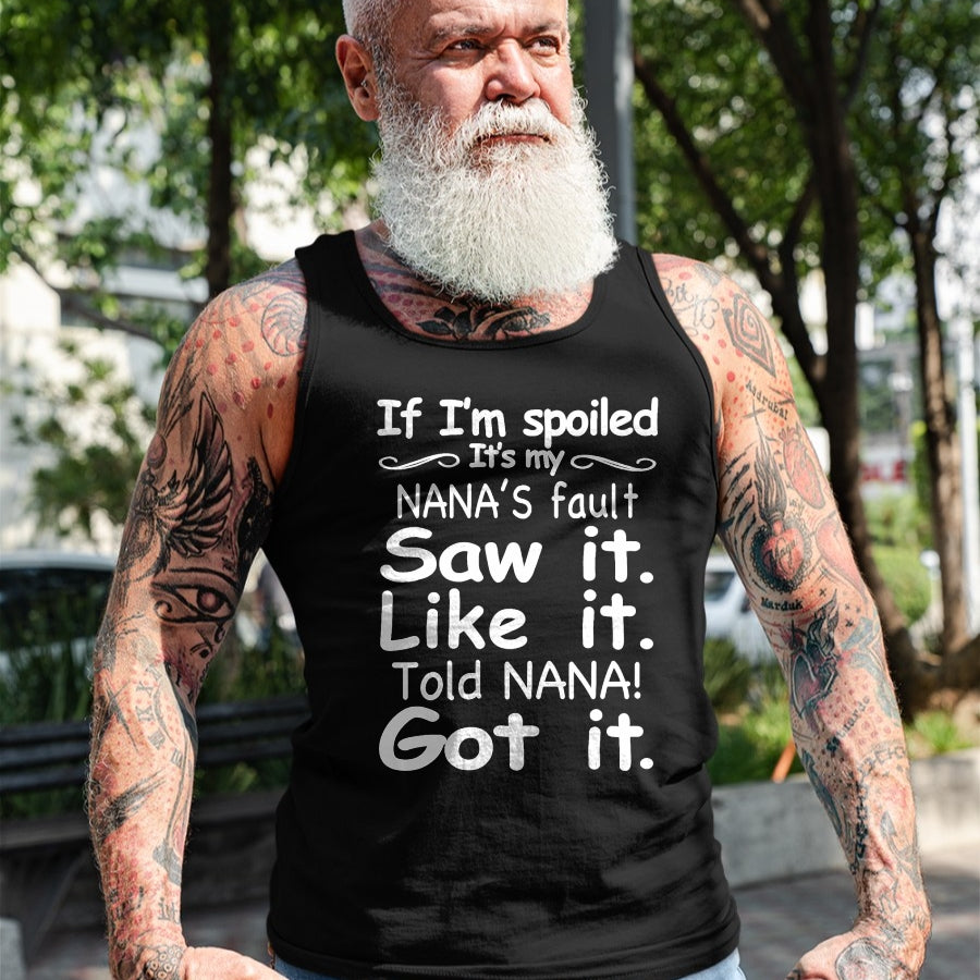 Best Wife Shirt, Wife and Husband Unisex T-Shirt/Hoodie/Sweatshirt HLT00 - If I'm Spoiled It's My Nana's Fault Funny Grandkids Saying T-Shirt