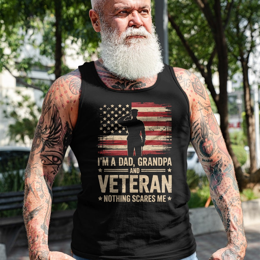 Proud Veteran Shirt, Funny Veteran UnisexT-Shirt/Hoodie/Sweatshirt HLT00 - Im A Dad Grandpa and A Veteran Nothing Scares Me Veteran T-Shirt
