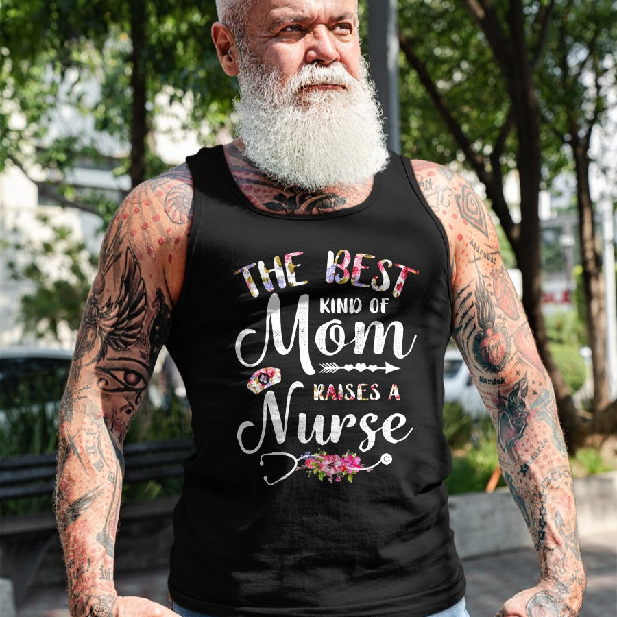 Funny Nurse Shirt, Nurse Unisex T-Shirt/Hoodie/Sweatshirt HLT00 - Best Kind Of Mom Raises A Nurse Shirt Mothers Day Gift Tee T-Shirt