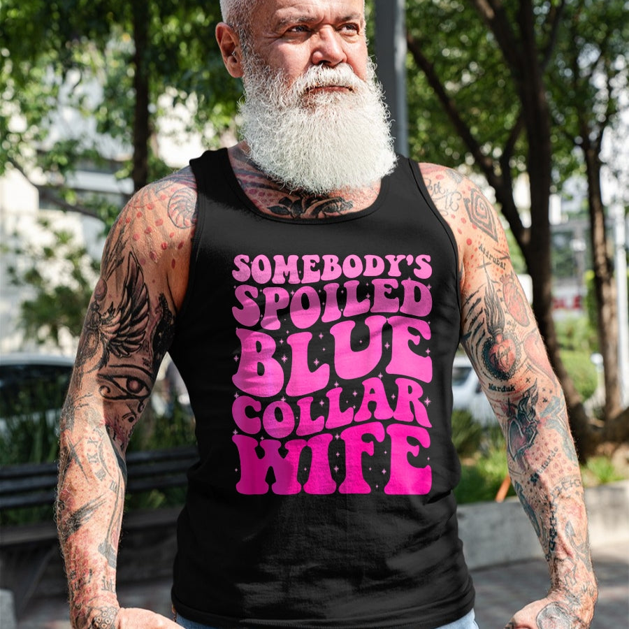 Best Wife Shirt, Wife and Husband Unisex T-Shirt/Hoodie/Sweatshirt HLT00 - Gift for wife T shirt, spoiled wife   Somebody's Spoiled Blue Collar Wife Someones spoiled ON BACK T