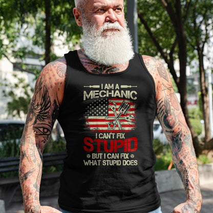 Best Mechanic Life Shirt, Funny Mechanic UnisexT-Shirt/Hoodie/Sweatshirt HLT00 - Vintage I'm A Mechanic I Can't Fix Stupid American Flag Back T-Shirt
