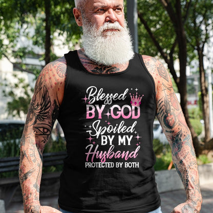 Best Wife Shirt, Wife and Husband Unisex T-Shirt/Hoodie/Sweatshirt HLT00 - Gift for wife T shirt, spoiled wife   Funny Blessed by God Spoiled by My Husband Protected By Both T