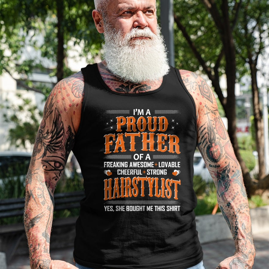 Gift for Dad Shirt, Funny Dad Unisex T-Shirt/Hoodie/Sweatshirt HLT00 – Mens Proud Father Of Hairstylist Bought This Shirt Tshirt