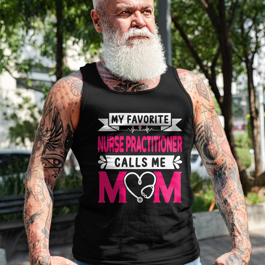 Funny Nurse Shirt, Nurse Unisex T-Shirt/Hoodie/Sweatshirt HLT00 - Womens My Favorite Nurse Practitioner Calls Me Mom Mother's Day T-Shirt
