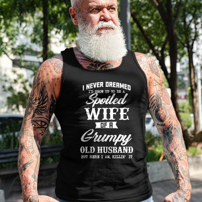 Best Wife Shirt, Wife and Husband Unisex T-Shirt/Hoodie/Sweatshirt HLT00 - Gift for wife T shirt, spoiled wife   I Never Dreamed I'd Grow Up To Be A Spoiled Wife Womens T-Shir