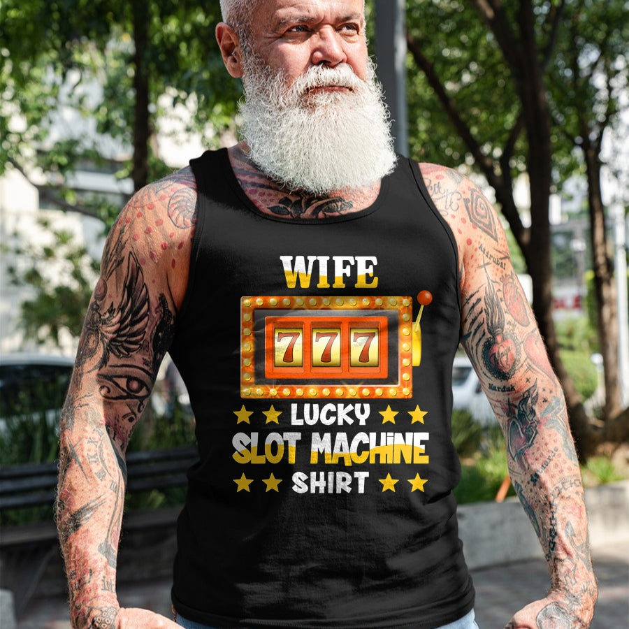 Best Wife Shirt, Wife and Husband Unisex T-Shirt/Hoodie/Sweatshirt HLT00 - Gift for wife T shirt, lucky wife   Slot Machine Shirt For Wife Funny Lucky Slot Machine T-Shirt