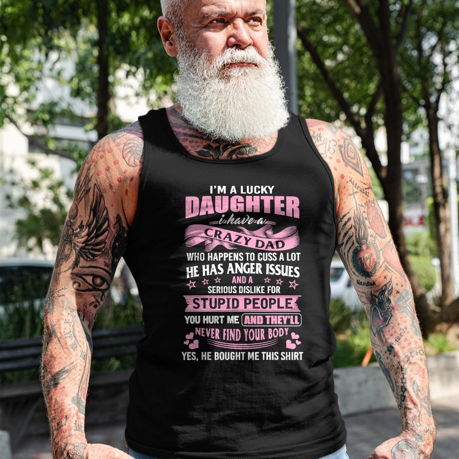 Gift for Dad Shirt, Funny Dad Unisex T-Shirt/Hoodie/Sweatshirt HLT00 – Best Daughter Shirt - I_m a Lucky Daughter I Have Crazy Dad T-Shirt