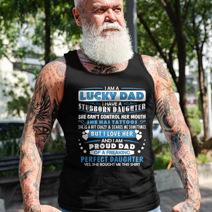 Gift for Dad Shirt, Funny Dad Unisex T-Shirt/Hoodie/Sweatshirt HLT00 – I Am A Lucky Dad I Have Stubborn Daughter Father_s Day Mens T-Shirt