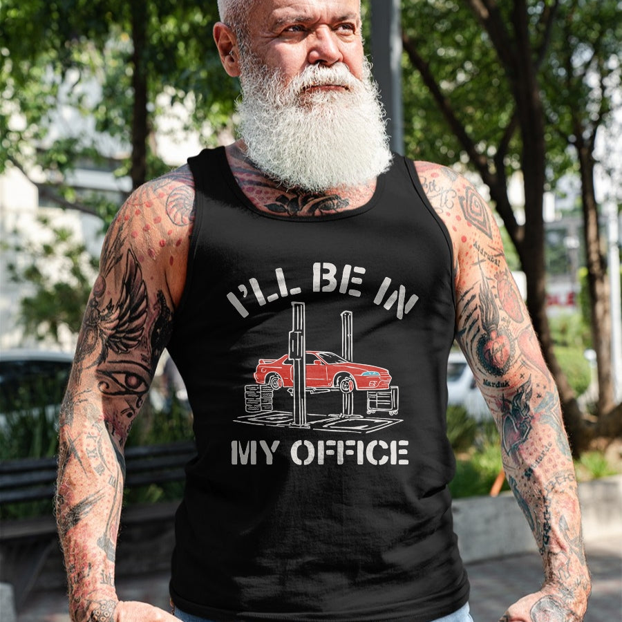 Best Mechanic Life Shirt, Funny Mechanic UnisexT-Shirt/Hoodie/Sweatshirt HLT00 - I'll Be in My Office Funny Auto Mechanic Gifts Car Mechanics T-Shirt