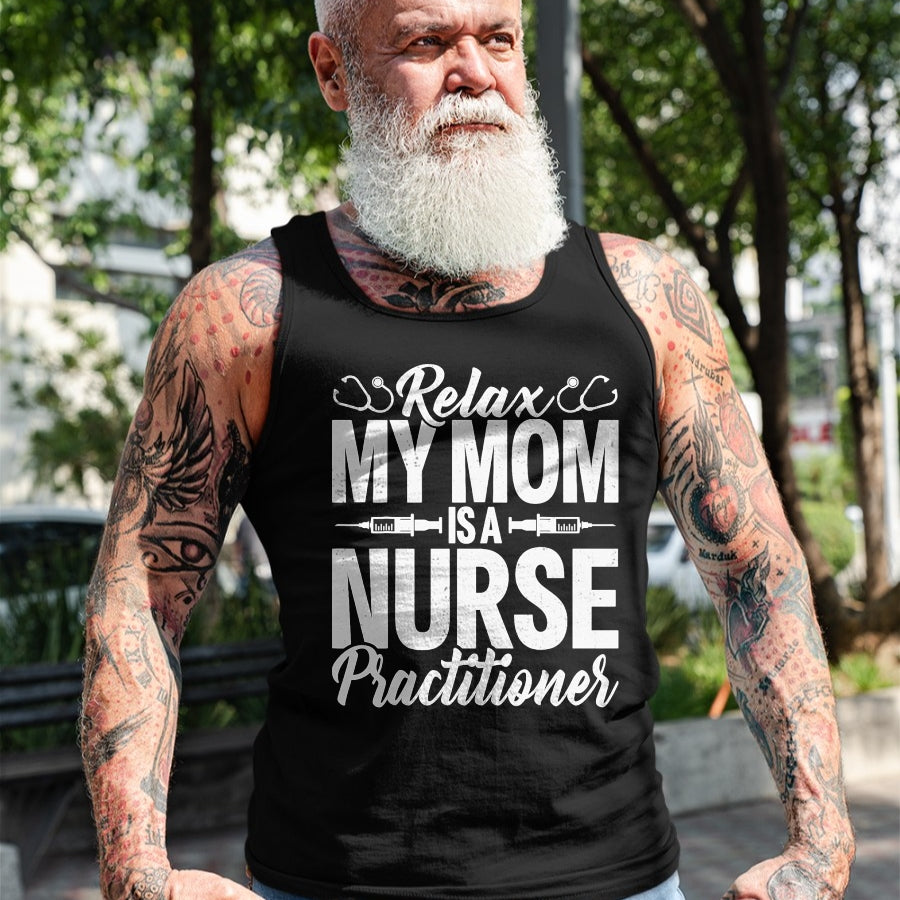 Funny Nurse Shirt, Nurse Unisex T-Shirt/Hoodie/Sweatshirt HLT00 - Relax My Mom Is a Nurse Practitioner Funny NP Nurse's child T-Shirt (1)
