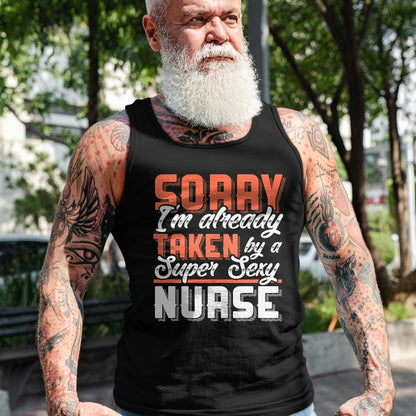 Funny Nurse Shirt, Nurse Unisex T-Shirt/Hoodie/Sweatshirt HLT00 - Sorry I'm Already Taken By A Super Sexy Nurse T-Shirt