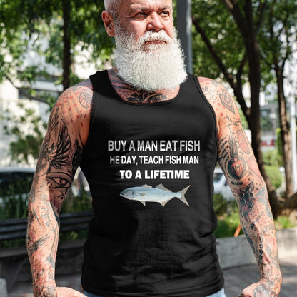Funny Fishing Shirt, Gift For Fishing Lover Unisex T-Shirt/Hoodie/Sweatshirt HLT00 - Buy a Man Eat Fish, He Day, Teach Fish Man, to A Lifetime T-Shirt
