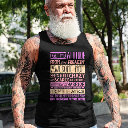 Gift for Mom Shirt, Funny Mom Unisex T-Shirt/Hoodie/Sweatshirt HLT00 - I Get My Attitude From My Freaking Awesome Mom T-Shirt