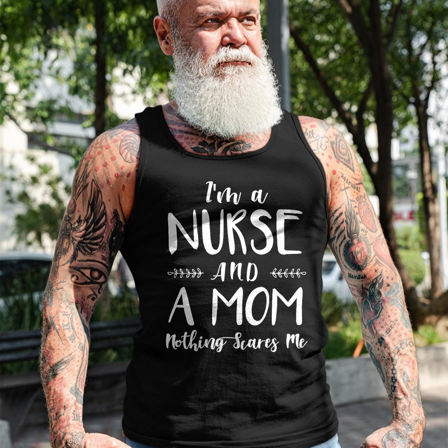 Funny Nurse Shirt, Nurse Unisex T-Shirt/Hoodie/Sweatshirt HLT00 - Funny Nursing Shirt I'm A Nurse and A Mom Nothings Scares Me T-Shirt (1)