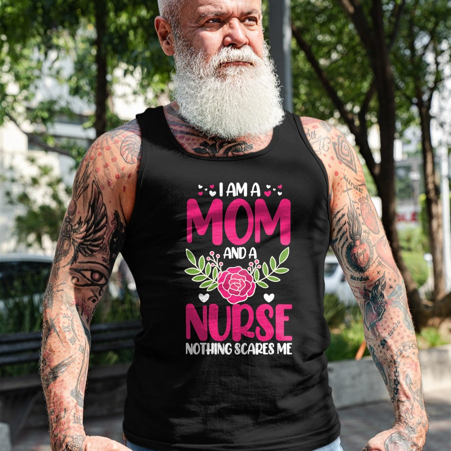 Funny Nurse Shirt, Nurse Unisex T-Shirt/Hoodie/Sweatshirt HLT00 - I Am A Mom And An Nurse Nothing Scares Me T-Shirt