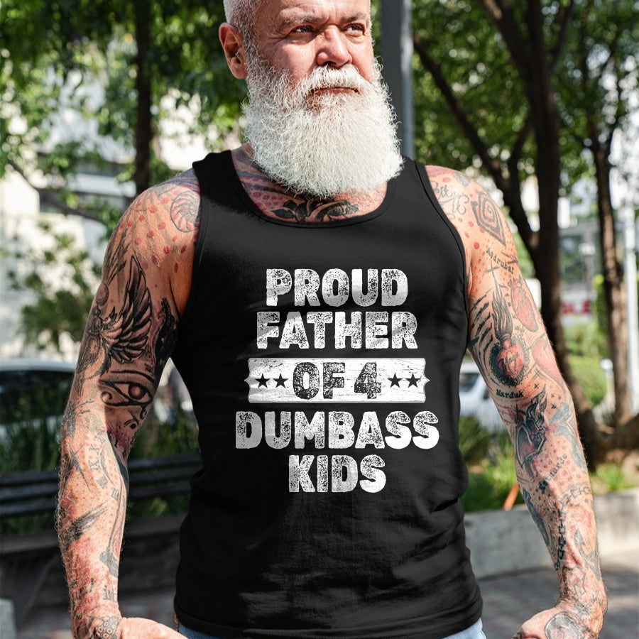 Gift for Dad Shirt, Funny Dad Unisex T-Shirt/Hoodie/Sweatshirt HLT00 – Proud Father Of 4 Dumbass Kids Funny Vintage Fathers Day T-Shirt