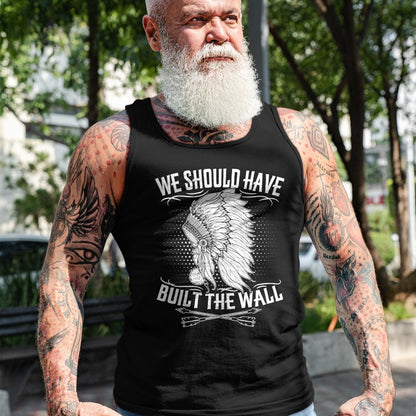 Native American T-Shirts, Vintage Native American Unisex T-Shirt/Hoodie/Sweatshirt HLT00 - We Should Have Built A Wall Native American Quote (1)