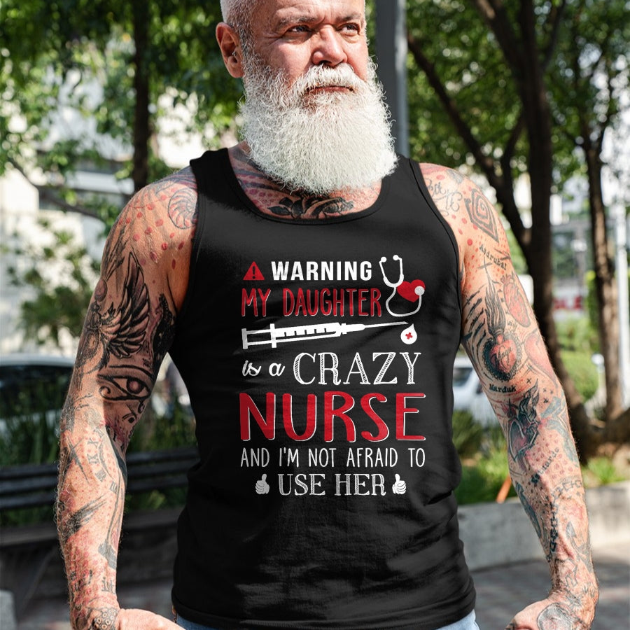 Funny Nurse Shirt, Nurse Unisex T-Shirt/Hoodie/Sweatshirt HLT00 - Warning My Daughter is a Crazy Nurse I'm Not Afraid Nursing T-Shirt