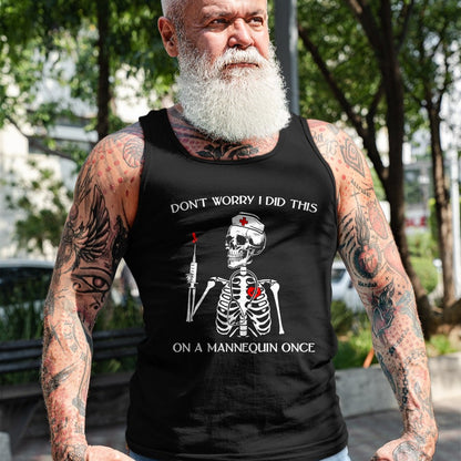 Funny Nurse Shirt, Nurse Unisex T-Shirt/Hoodie/Sweatshirt HLT00 - Don't Worry I Did This On A Mannequin Once Skeleton Nurse T-Shirt