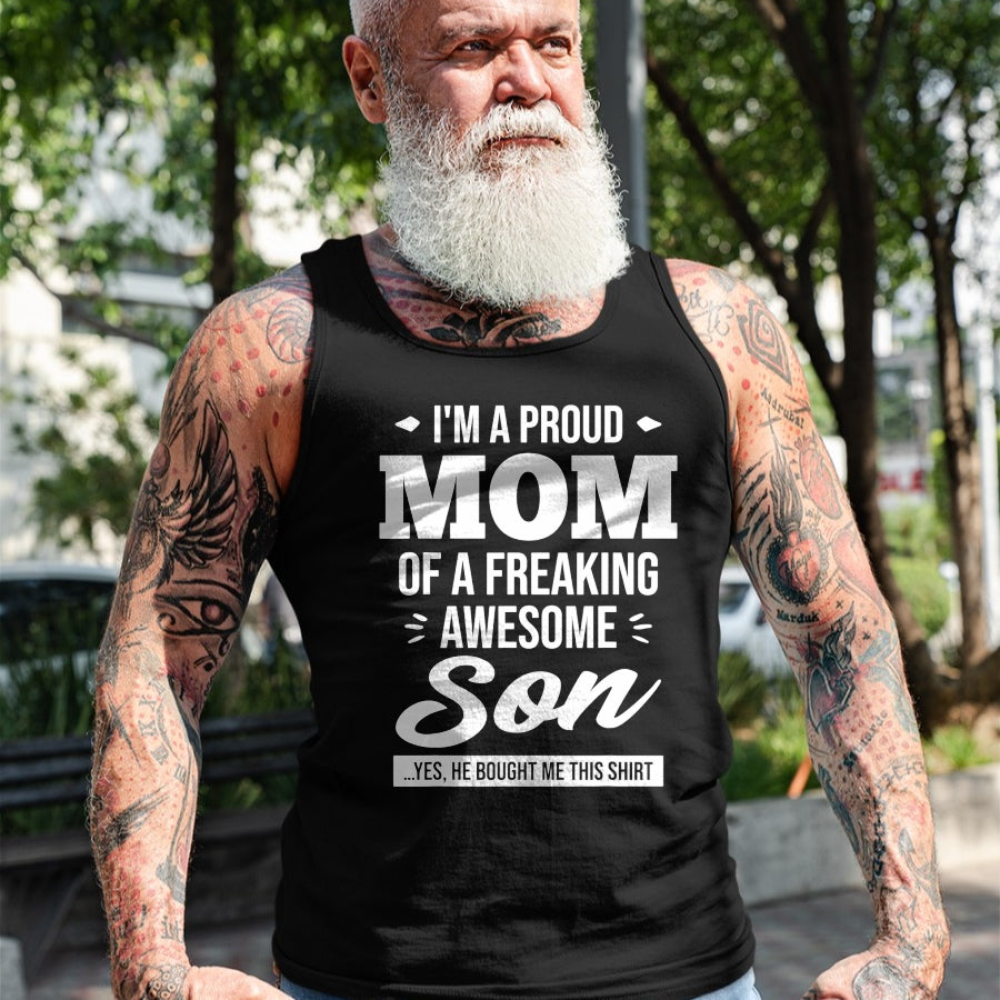 Gift for Mom Shirt, Funny Mom Unisex T-Shirt/Hoodie/Sweatshirt HLT00 - I'm A Proud Mom Of A Freaking Awesome Son - Funny Gift T-Shirt
