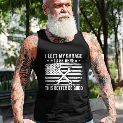 Best Mechanic Life Shirt, Funny Mechanic UnisexT-Shirt/Hoodie/Sweatshirt HLT00 - I Left My Garage to Be Here This Better Good Mechanic Car T-Shirt (2)