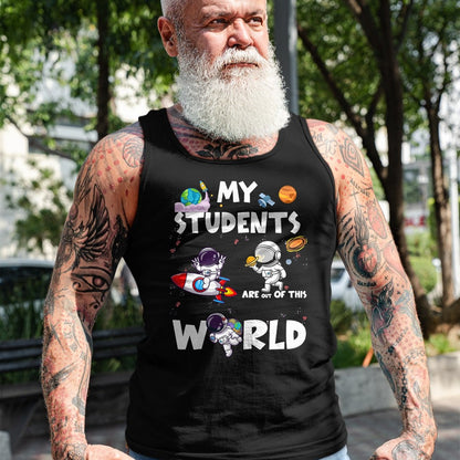 Best Teacher Shirt, Funny Teacher UnisexT-Shirt/Hoodie/Sweatshirt HLT00 - Cute Teacher My Students are Out of This World Space T-Shirt