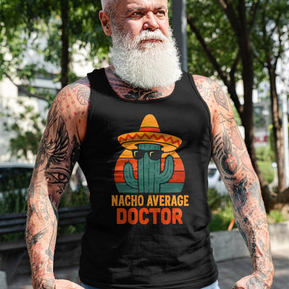Best Doctor Shirt, Funny Doctor UnisexT-Shirt/Hoodie/Sweatshirt HLT00 - Nacho Average Doctor Cinco De Mayo Fiesta Birthday Party T-Shirt