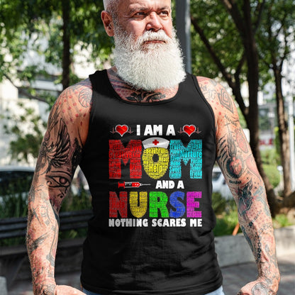 Funny Nurse Shirt, Nurse Unisex T-Shirt/Hoodie/Sweatshirt HLT00 - I'm A Mom And A Nurse Nothing Scares Me T-Shirt