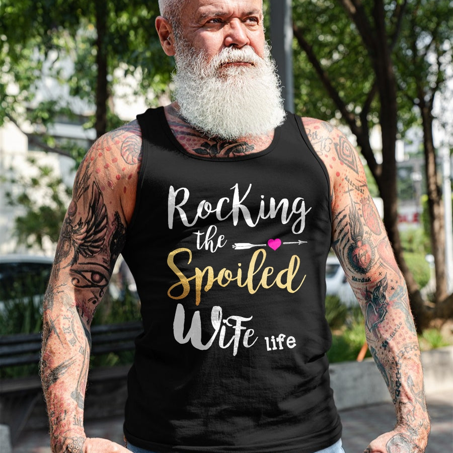 Best Wife Shirt, Wife and Husband Unisex T-Shirt/Hoodie/Sweatshirt HLT00 - Rocking The Spoiled Wife Life - Girlfriend Fiancee Wife T-Shirt