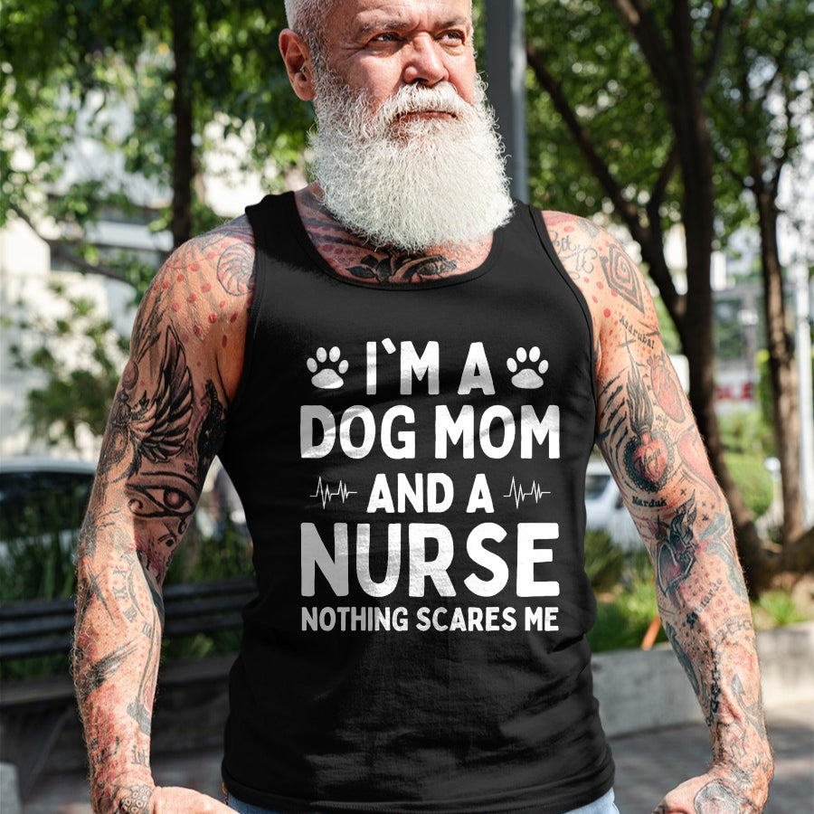 Funny Nurse Shirt, Nurse Unisex T-Shirt/Hoodie/Sweatshirt HLT00 - I'm a Dog Mom And a Nurse Nothing Scares Me T-Shirt (1)