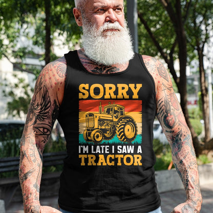 Best Farmer Life Shirt, Funny Farmer UnisexT-Shirt/Hoodie/Sweatshirt HLT00 - Sorry I'm Late I Saw A Tractor T-Shirt
