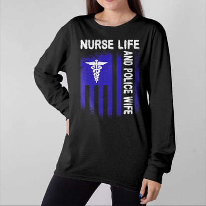 Funny Nurse Shirt, Nurse Unisex T-Shirt/Hoodie/Sweatshirt HLT00 - Nurse Life And Police Wife Flag American For Nurse & Police T-Shirt