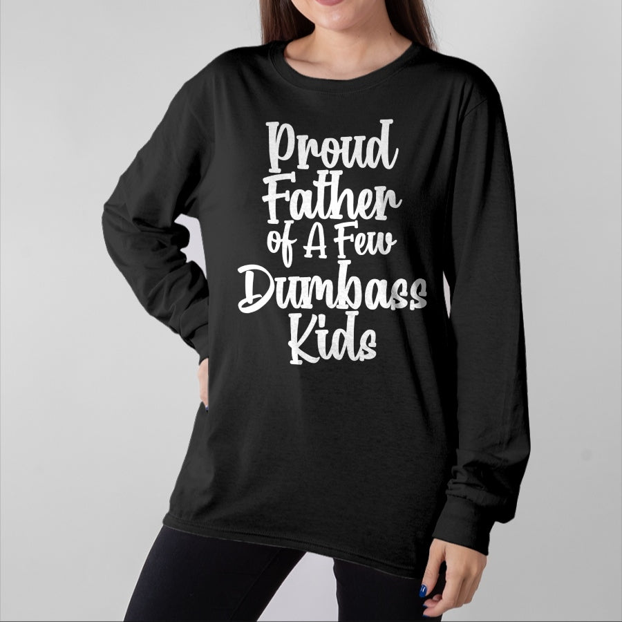 Gift for Dad Shirt, Funny Dad Unisex T-Shirt/Hoodie/Sweatshirt HLT00 – Funny Fathers Day Shirt Proud Father Of A Few Dumbass Kids T-Shirt