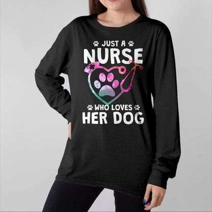 Funny Nurse Shirt, Nurse Unisex T-Shirt/Hoodie/Sweatshirt HLT00 - Just A Nurse Who Loves Her Dog - Nurse Dog Lover T-Shirt