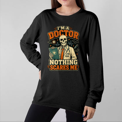 Best Doctor Shirt, Funny Doctor UnisexT-Shirt/Hoodie/Sweatshirt HLT00 - I'm a Doctor Nothing Scares Me Funny Skeleton Halloween T-Shirt