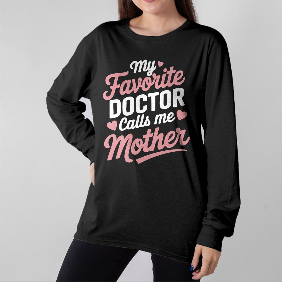 Best Doctor Shirt, Funny Doctor UnisexT-Shirt/Hoodie/Sweatshirt HLT00 - My Favorite Doctor Calls Me Mother T-Shirt