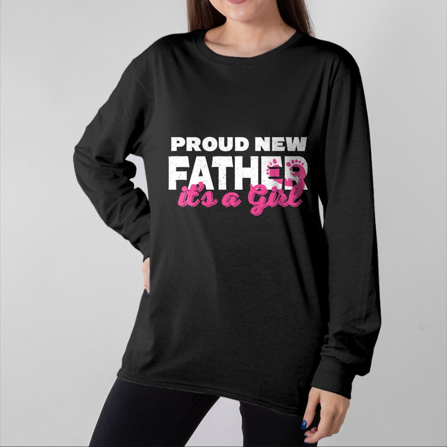 Gift for Dad Shirt, Funny Dad Unisex T-Shirt/Hoodie/Sweatshirt HLT00 – Proud New Dad Girl Daddy Father_s Day T-Shirt
