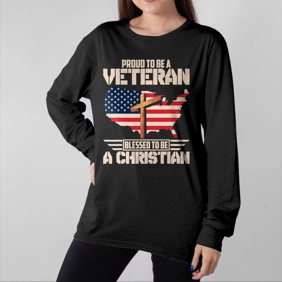 Proud Veteran Shirt, Funny Veteran UnisexT-Shirt/Hoodie/Sweatshirt HLT00 - Proud To Be A Veteran Blessed To Be A Christian T-Shirt
