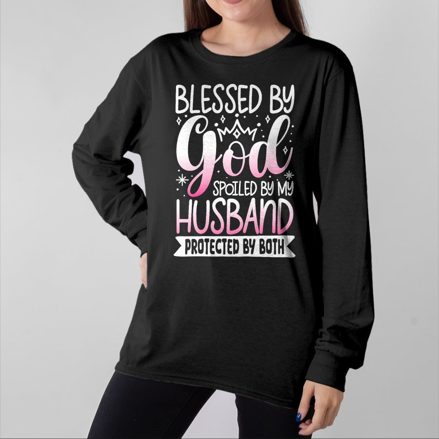 Best Wife Shirt, Wife and Husband Unisex T-Shirt/Hoodie/Sweatshirt HLT00 - Gift for wife T shirt, spoiled wife   Blessed By God Spoiled By My Husband Protected By Both T-Shirt (1)