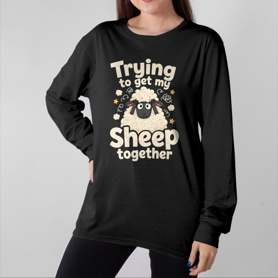 Best Farmer Life Shirt, Funny Farmer UnisexT-Shirt/Hoodie/Sweatshirt HLT00 - Trying to Get My Sheep Together T-Shirt