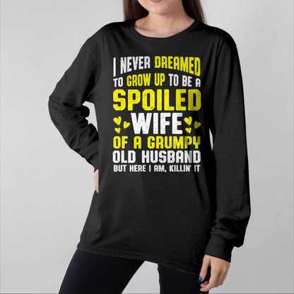 Best Wife Shirt, Wife and Husband Unisex T-Shirt/Hoodie/Sweatshirt HLT00 - Gift for wife T shirt, spoiled wife   Spoiled Wife Grumpy Old Spoiled Wife Of A Grumpy Old Husband T