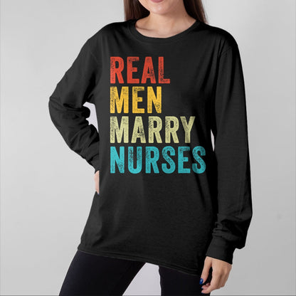 Funny Nurse Shirt, Nurse Unisex T-Shirt/Hoodie/Sweatshirt HLT00 - Real Men Marry Nurses Future Husband Wife Engagement Funny T-Shirt