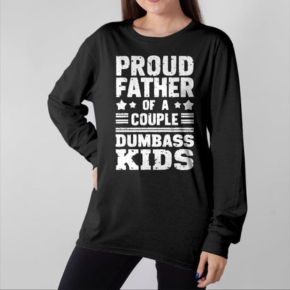 Gift for Dad Shirt, Funny Dad Unisex T-Shirt/Hoodie/Sweatshirt HLT00 – Proud Father of a Couple Dumbass Kids Shirt - Funny Dad Tee T-Shirt