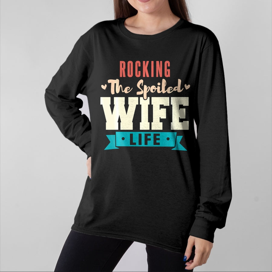 Best Wife Shirt, Wife and Husband Unisex T-Shirt/Hoodie/Sweatshirt HLT00 - Gift for wife T shirt, spoiled wife   Spoiled Wife Rocking The Spoiled Wife Life Long Sleeve T-Shirt