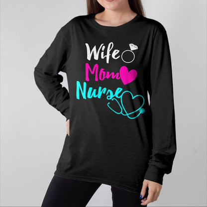 Funny Nurse Shirt, Nurse Unisex T-Shirt/Hoodie/Sweatshirt HLT00 - Wife Mom Nurse Mother's Day Funny Mom Nurse Wife T-Shirt